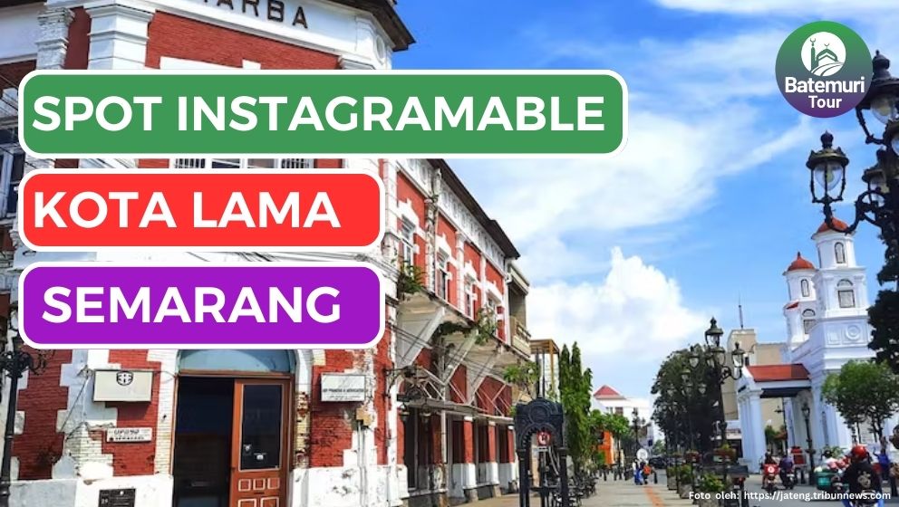 Stok Foto menipis? Berikut Spot Instagramable di Kota Lama Semarang Yang Bisa Kamu Coba !!